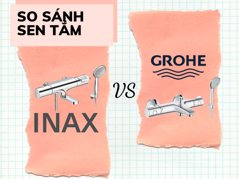So sánh sen tắm GROHE và sen tắm INAX