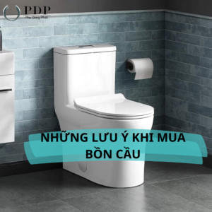 NHỮNG LƯU Ý KHI MUA BỒN CẦU