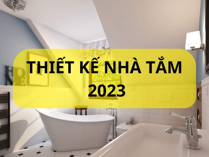 Thiết kế nhà tắm hiện đại 2023