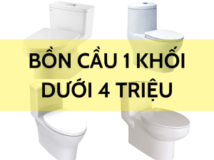 Bồn cầu 1 khối dưới 4 triệu